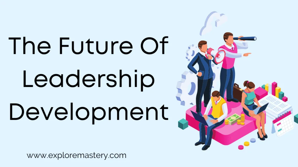 The Future Of Leadership Development