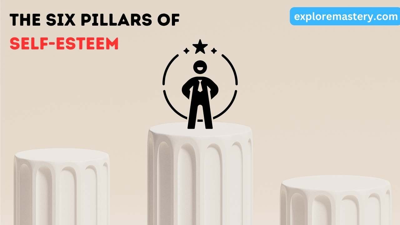 The Six Pillars of Self-Esteem