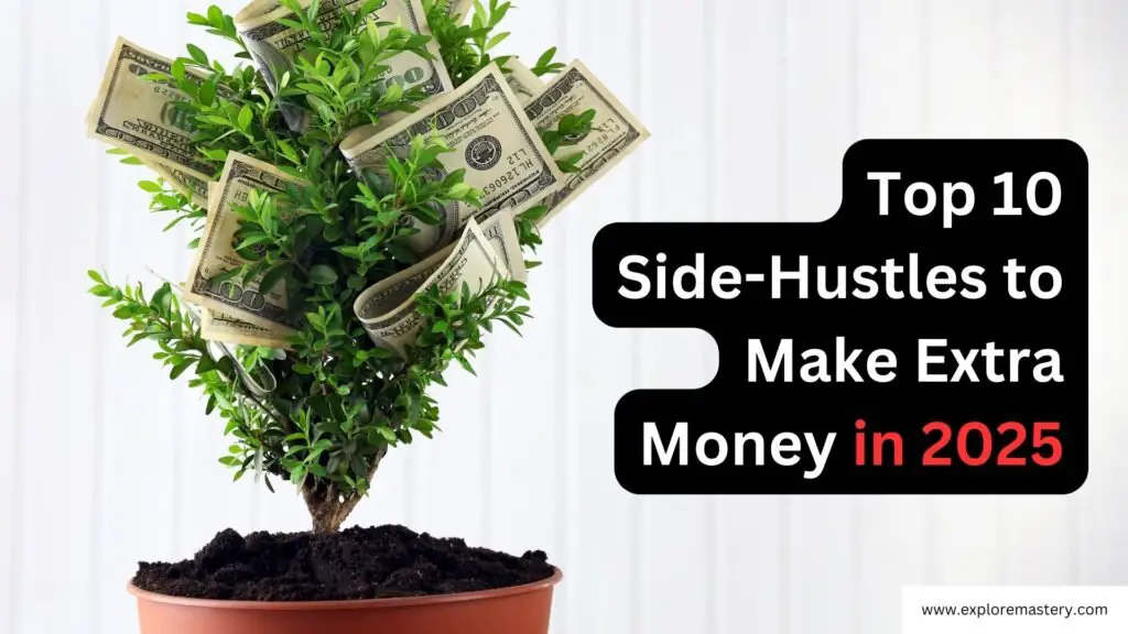 Top 10 Side-Hustles to Make Extra Money in 2025