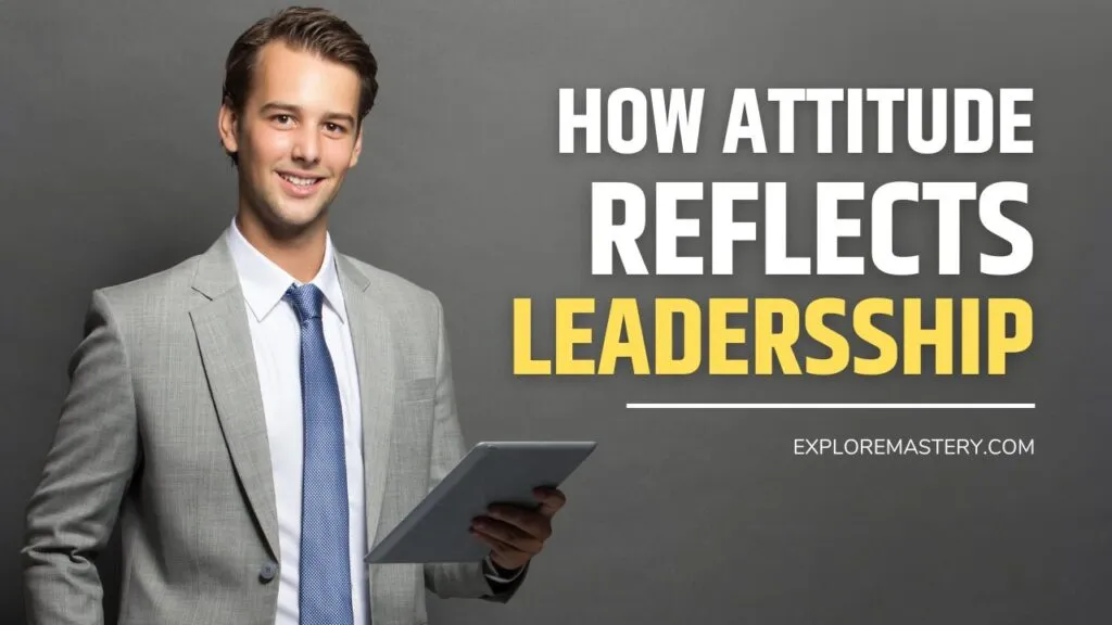 Leaders Guide Does attitude reflects leadership - Explore Mastery