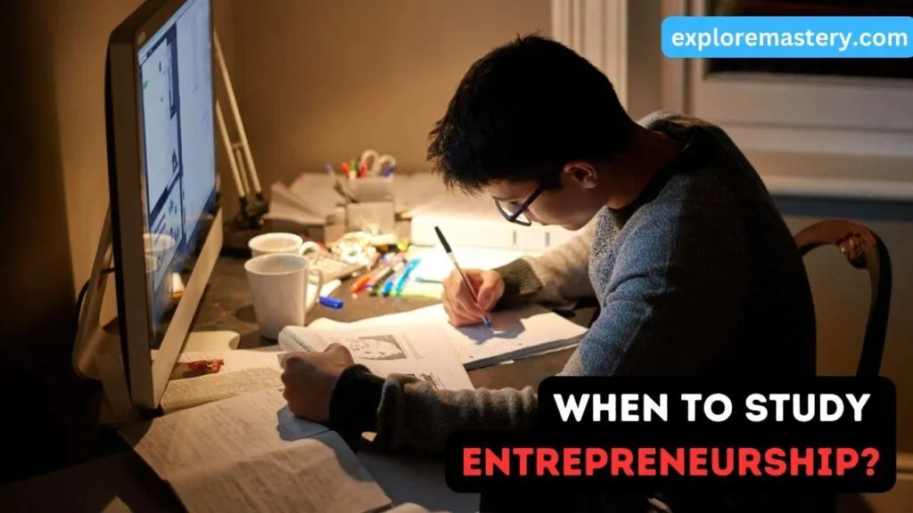 When to Study Entrepreneurship