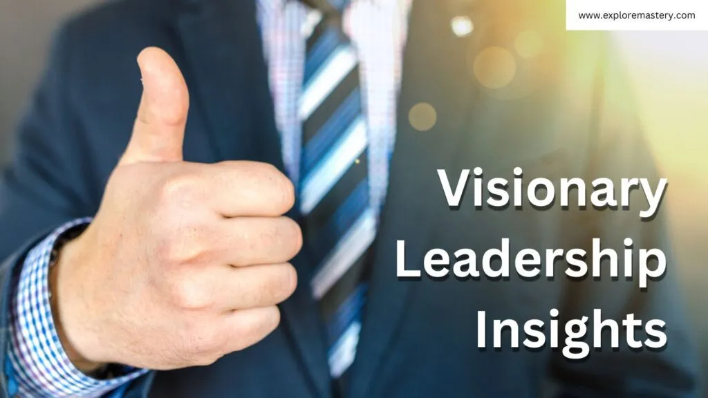 Visionary Leadership Insights and Examples