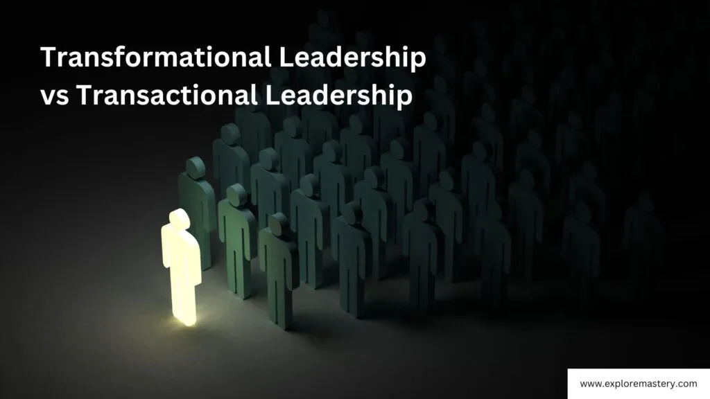 Transformational Leadership vs Transactional Leadership